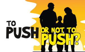 Parent’s view – To push or not to push